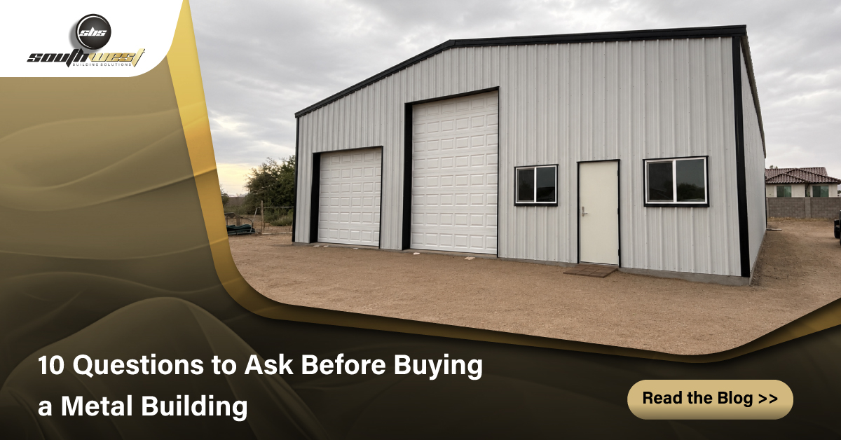 10 Questions to Ask Before Buying a Custom Metal Building